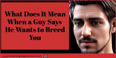 breeding kink|What Does It Mean When a Guy Says He Wants to Breed You.